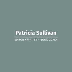 Patricia Sullivan, Editor + Writer + Book Coach