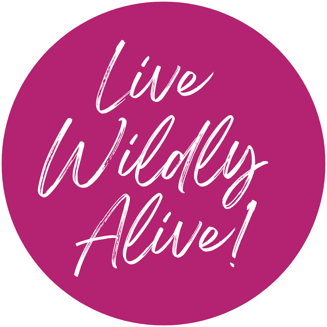 Live Wildly Alive
